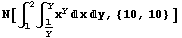 N[∫_1^2∫_1/y^yx^yxy, {10, 10} ]